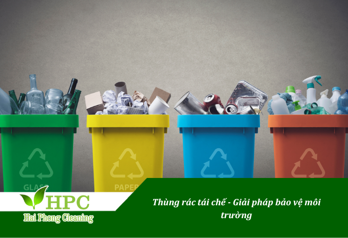 Thùng rác tái chế - Giải pháp bảo vệ môi trường